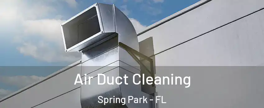 Air Duct Cleaning Spring Park - FL