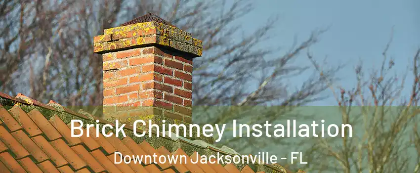 Brick Chimney Installation Downtown Jacksonville - FL