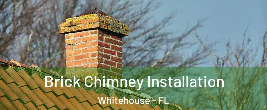 Brick Chimney Installation Whitehouse - FL