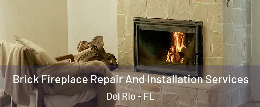 Brick Fireplace Repair And Installation Services Del Rio - FL