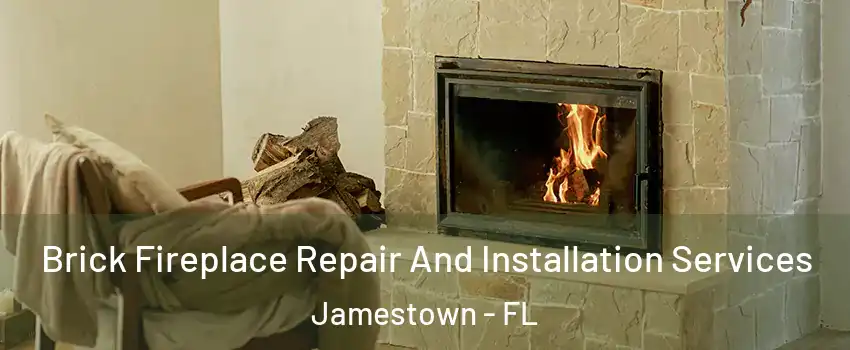 Brick Fireplace Repair And Installation Services Jamestown - FL
