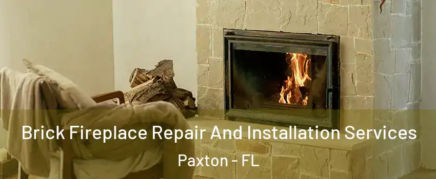 Brick Fireplace Repair And Installation Services Paxton - FL
