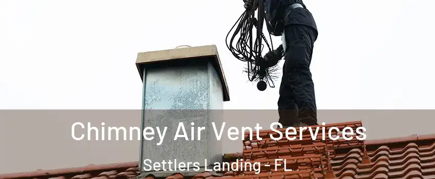 Chimney Air Vent Services Settlers Landing - FL