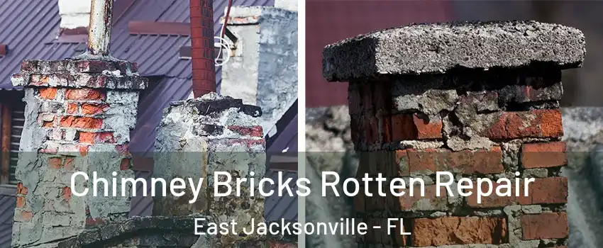 Chimney Bricks Rotten Repair East Jacksonville - FL
