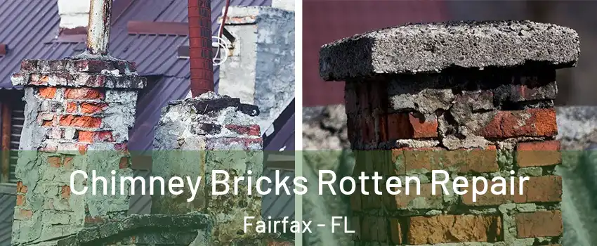 Chimney Bricks Rotten Repair Fairfax - FL