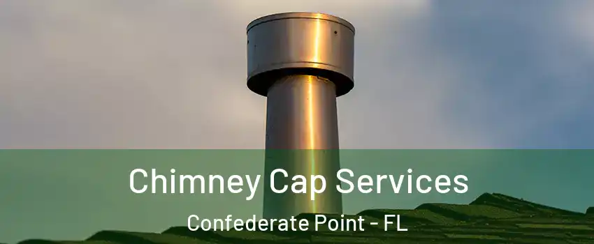 Chimney Cap Services Confederate Point - FL