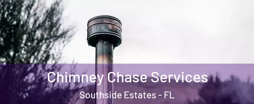 Chimney Chase Services Southside Estates - FL