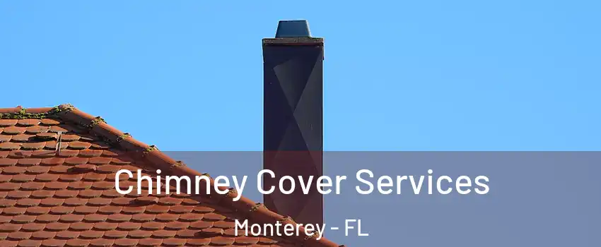 Chimney Cover Services Monterey - FL