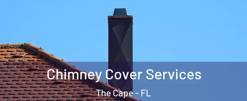Chimney Cover Services The Cape - FL