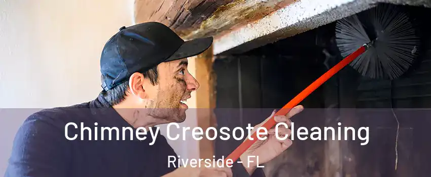 Chimney Creosote Cleaning Riverside - FL