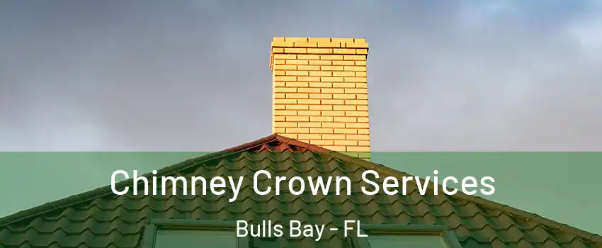 Chimney Crown Services Bulls Bay - FL