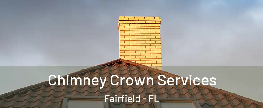 Chimney Crown Services Fairfield - FL