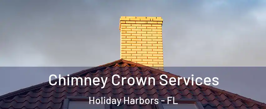 Chimney Crown Services Holiday Harbors - FL