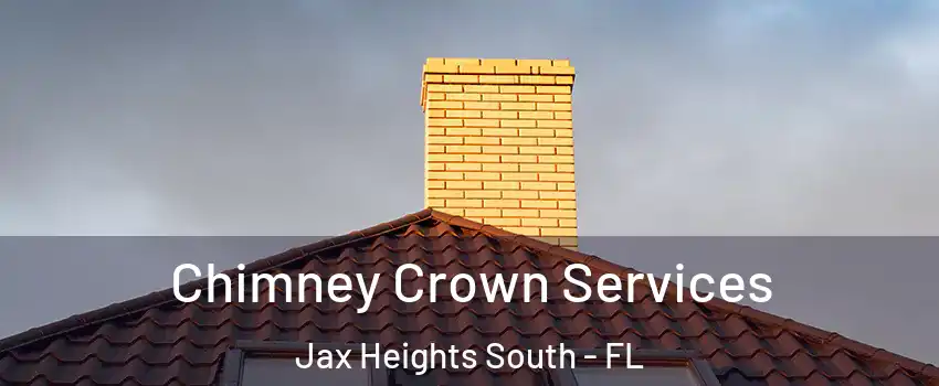Chimney Crown Services Jax Heights South - FL
