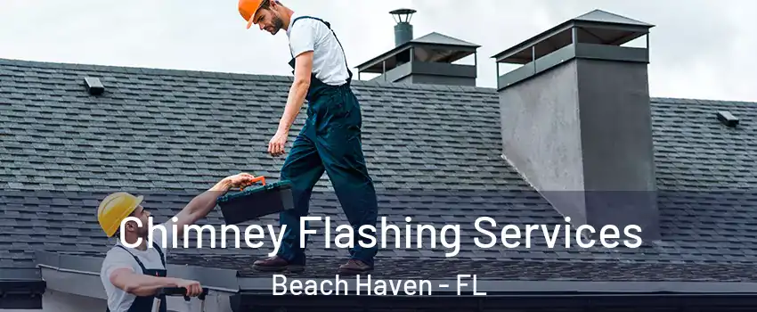 Chimney Flashing Services Beach Haven - FL