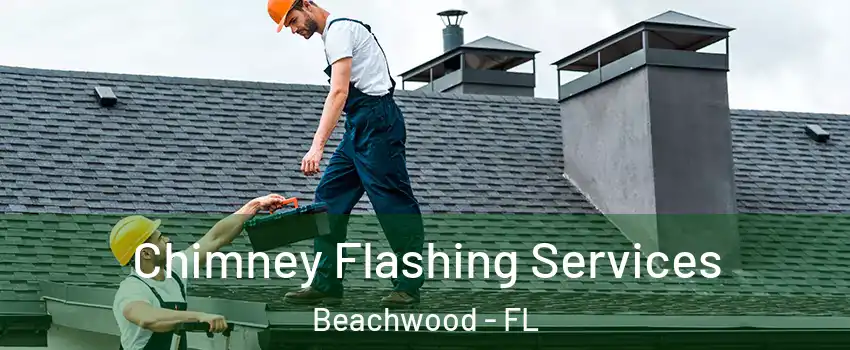Chimney Flashing Services Beachwood - FL