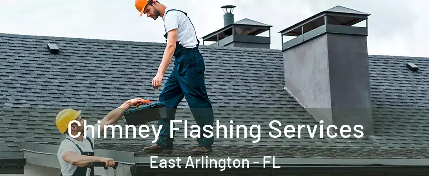 Chimney Flashing Services East Arlington - FL