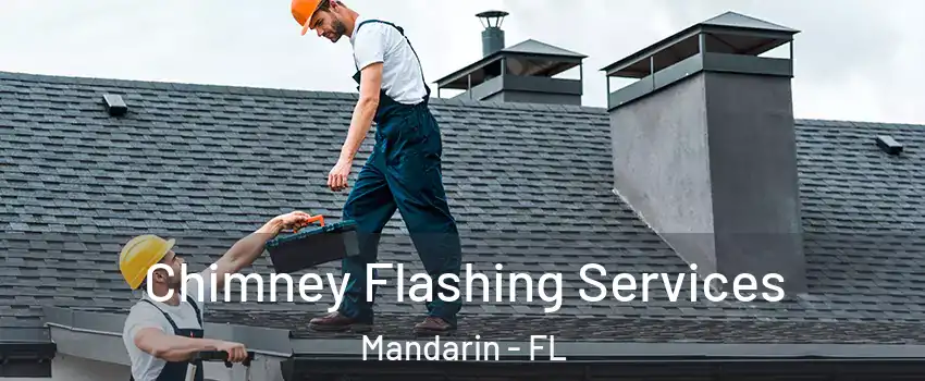 Chimney Flashing Services Mandarin - FL