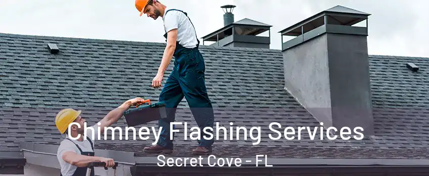 Chimney Flashing Services Secret Cove - FL