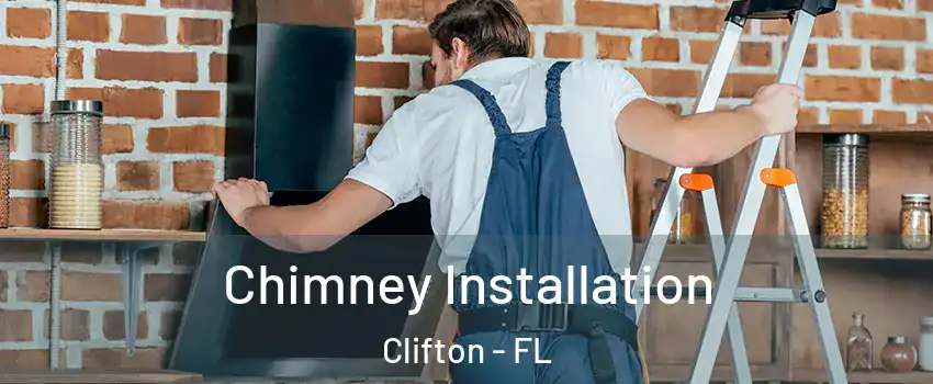 Chimney Installation Clifton - FL