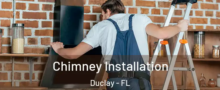 Chimney Installation Duclay - FL
