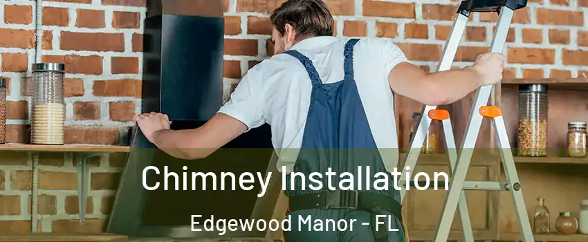 Chimney Installation Edgewood Manor - FL
