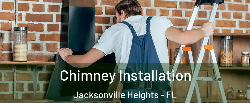 Chimney Installation Jacksonville Heights - FL