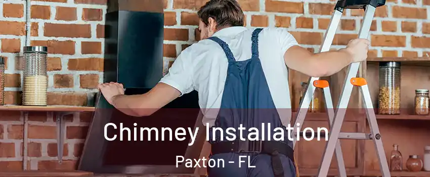 Chimney Installation Paxton - FL