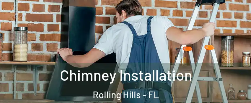 Chimney Installation Rolling Hills - FL