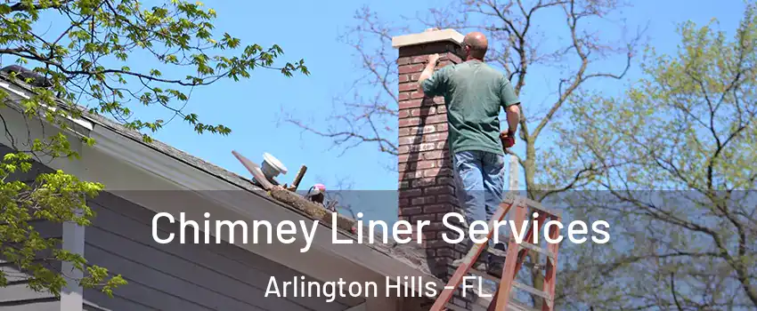 Chimney Liner Services Arlington Hills - FL
