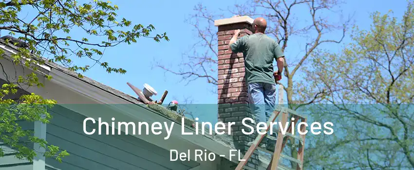Chimney Liner Services Del Rio - FL