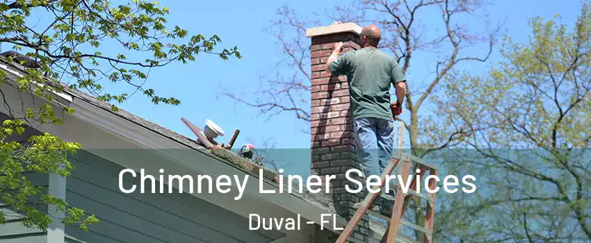 Chimney Liner Services Duval - FL