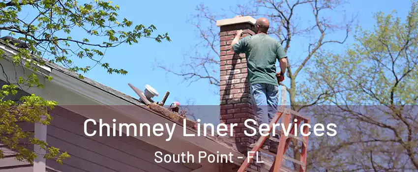 Chimney Liner Services South Point - FL