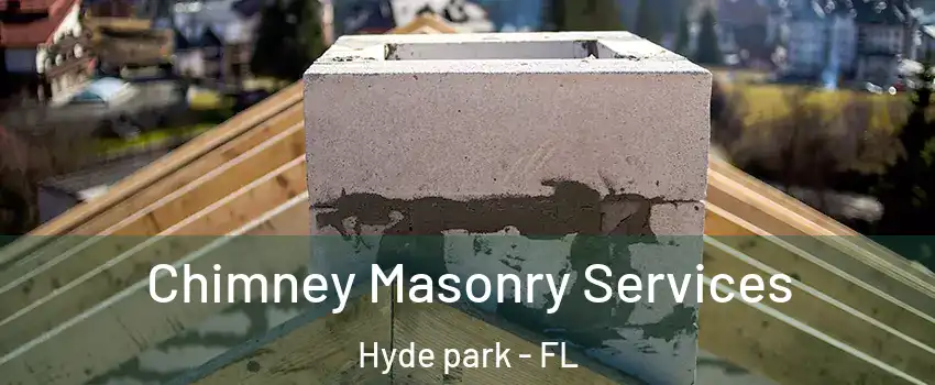 Chimney Masonry Services Hyde park - FL