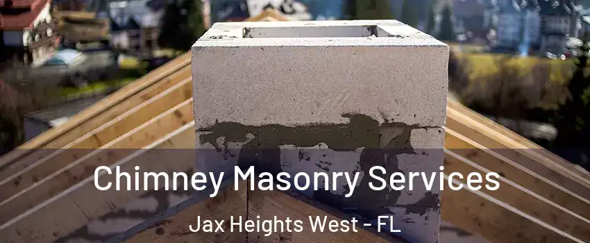 Chimney Masonry Services Jax Heights West - FL