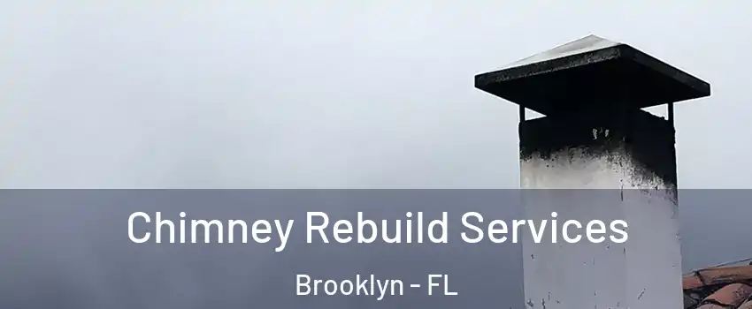 Chimney Rebuild Services Brooklyn - FL