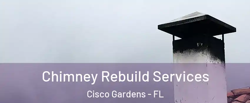 Chimney Rebuild Services Cisco Gardens - FL