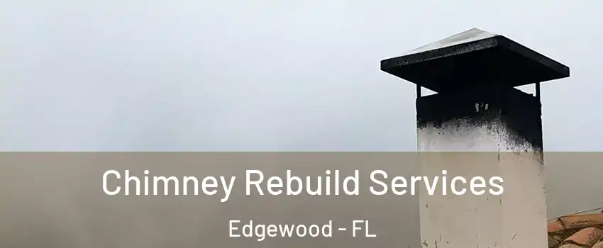 Chimney Rebuild Services Edgewood - FL