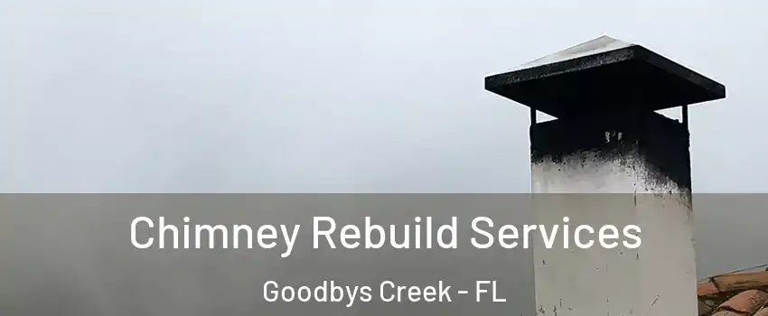 Chimney Rebuild Services Goodbys Creek - FL