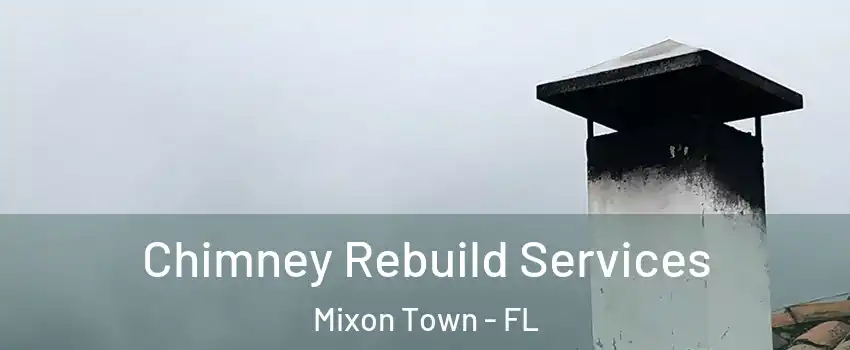Chimney Rebuild Services Mixon Town - FL