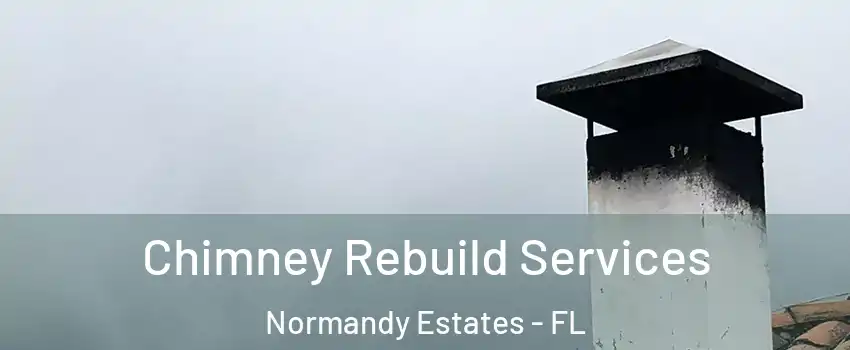 Chimney Rebuild Services Normandy Estates - FL