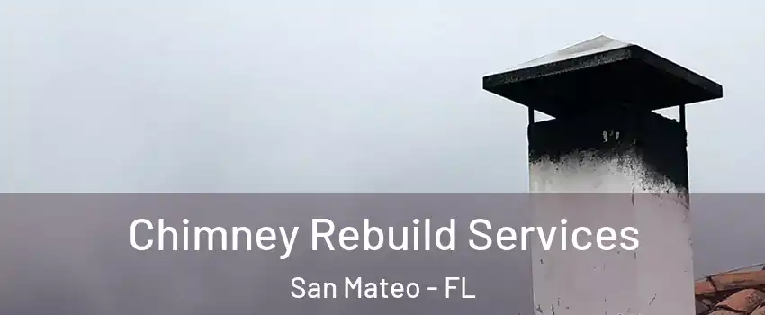 Chimney Rebuild Services San Mateo - FL