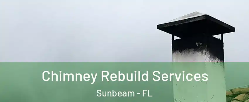 Chimney Rebuild Services Sunbeam - FL