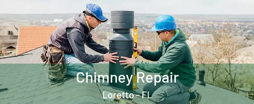 Chimney Repair Loretto - FL