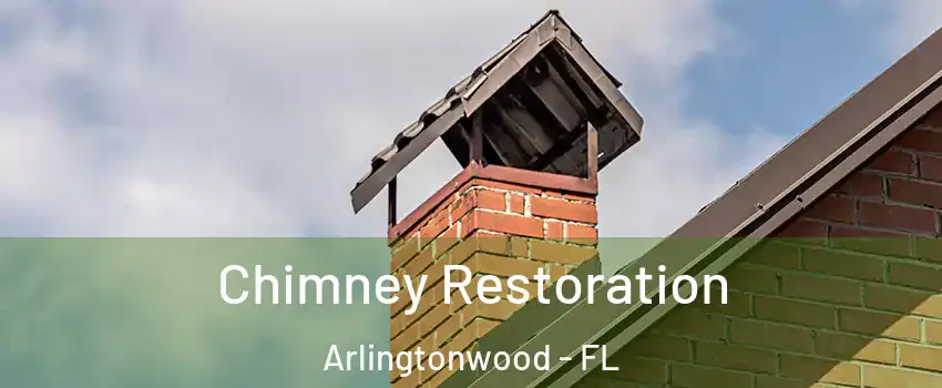 Chimney Restoration Arlingtonwood - FL