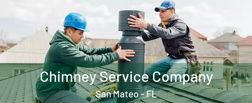 Chimney Service Company San Mateo - FL