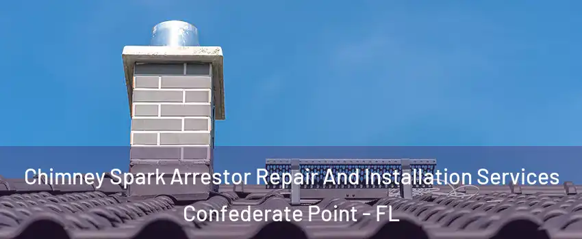 Chimney Spark Arrestor Repair And Installation Services Confederate Point - FL