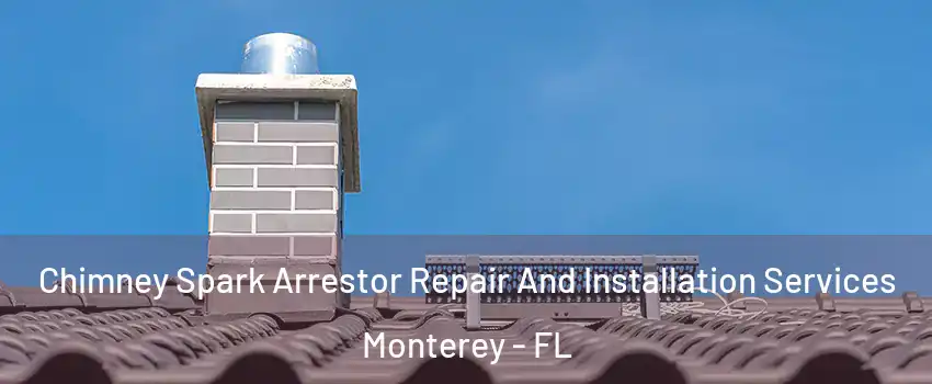 Chimney Spark Arrestor Repair And Installation Services Monterey - FL
