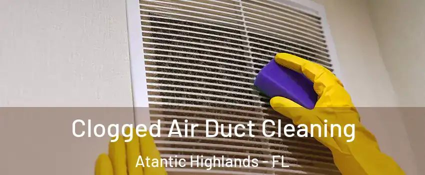 Clogged Air Duct Cleaning Atantic Highlands - FL