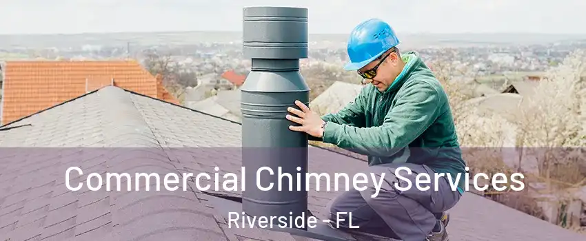 Commercial Chimney Services Riverside - FL